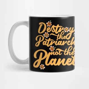 Destroy the Patriarchy not the planet Mug